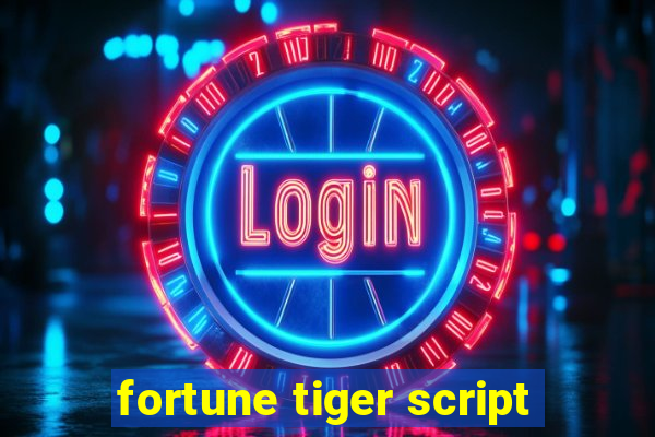 fortune tiger script